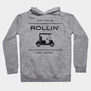 They See Me Rollin They Hatin Golf Cart Funny Hoodie